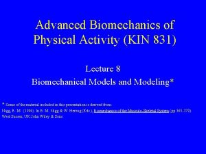 Advanced Biomechanics of Physical Activity KIN 831 Lecture