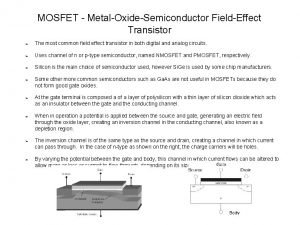 MOSFET MetalOxideSemiconductor FieldEffect Transistor The most common field