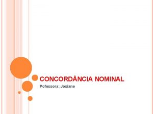 CONCORD NCIA NOMINAL Pofessora Josiane INTRODUO Leia a