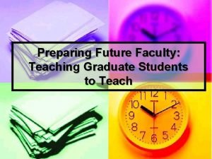 Preparing Future Faculty Teaching Graduate Students to Teach