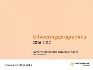 Uitvoeringsprogramma 2016 2017 Samenwerken door Samen te doen