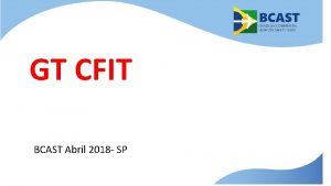GT CFIT BCAST Abril 2018 SP CFIT Abr18