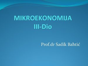 MIKROEKONOMIJA IIIDio Prof dr Sadik Bahti KLASIFIKACIJA TRINIH