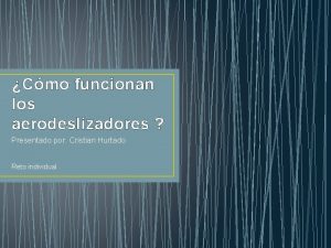 Cmo funcionan los aerodeslizadores Presentado por Cristian Hurtado