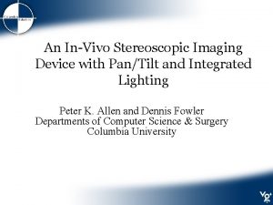 An InVivo Stereoscopic Imaging Device with PanTilt and
