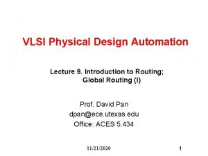 VLSI Physical Design Automation Lecture 9 Introduction to