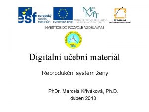 Digitln uebn materil Reprodukn systm eny Ph Dr