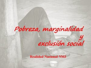 Pobreza marginalidad y exclusin social Realidad Nacional NM