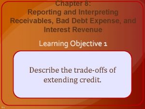 Chapter 8 Reporting and Interpreting Receivables Bad Debt