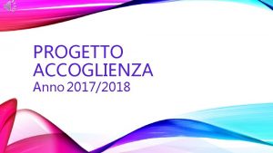 PROGETTO ACCOGLIENZA Anno 20172018 ISTITUTO COMPRENSIVO DON DIANA