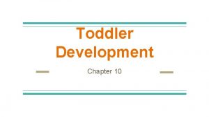 Chapter 10 physical development from one to three