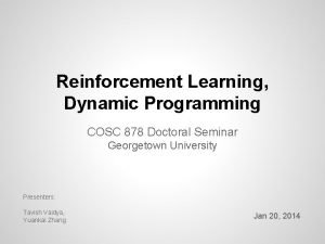 Reinforcement Learning Dynamic Programming COSC 878 Doctoral Seminar