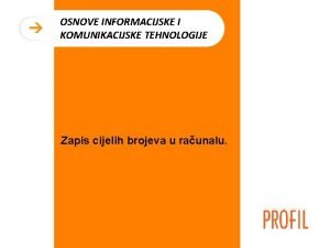 OSNOVE INFORMACIJSKE I KOMUNIKACIJSKE TEHNOLOGIJE Zapis cijelih brojeva