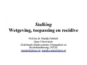 Stalking Wetgeving toepassing en recidive Prof mr dr