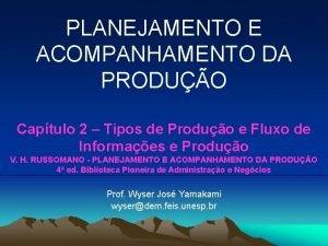 PLANEJAMENTO E ACOMPANHAMENTO DA PRODUO Captulo 2 Tipos PLANEJAMENTO E ACOMPANHAMENTO DA PRODUO Captulo 2 Tipos