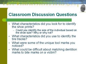 Classroom Discussion Questions What characteristics did you look