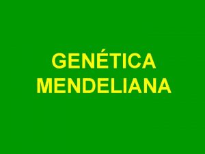 GENTICA MENDELIANA 1 Historia 2 Conceptos bsicos 3