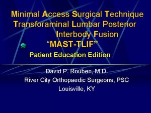 Minimal Access Surgical Technique Transforaminal Lumbar Posterior Interbody