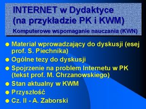 INTERNET w Dydaktyce na przykadzie PK i KWM