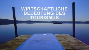 Wirtschaftliche bedeutung des tourismus in österreich Wirtschaftliche bedeutung des tourismus in österreich