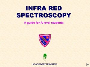 INFRA RED SPECTROSCOPY A guide for A level