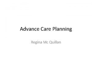 Advance Care Planning Regina Mc Quillan Advance care