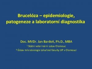 Brucelza epidemiologie patogeneze a laboratorn diagnostika Doc MVDr