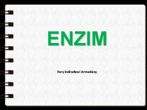 ENZIM Fery Indradewi Armadany Defenisi enzim Asal kata