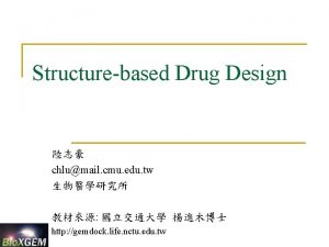 Structurebased Drug Design chlumail cmu edu tw http