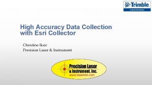 High Accuracy Data Collection with Esri Collector Christine