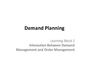 Demand Planning Learning Block 2 Interaction Between Demand