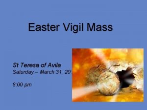 Easter Vigil Mass St Teresa of Avila Saturday