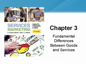 Chapter 3 Fundamental Differences Between Goods and Services