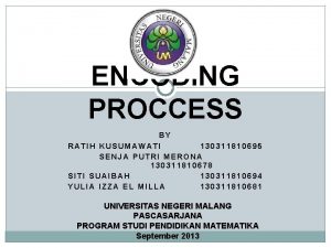 ENCODING PROCCESS BY RATIH KUSUMAWATI 130311810695 SENJA PUTRI