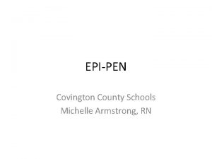 EPIPEN Covington County Schools Michelle Armstrong RN EPINEPHRINE