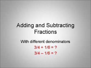 Adding and Subtracting Fractions With different denominators 34