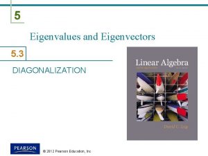5 Eigenvalues and Eigenvectors 5 3 DIAGONALIZATION 2012