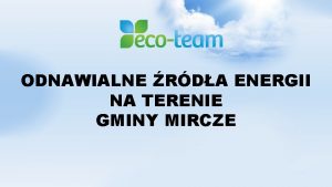 ODNAWIALNE RDA ENERGII NA TERENIE GMINY MIRCZE ODNAWIALNE