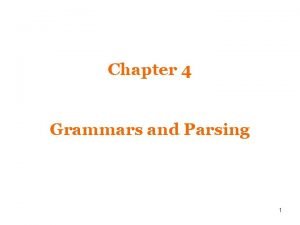 Chapter 4 Grammars and Parsing 1 Grammar Grammars