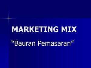 MARKETING MIX Bauran Pemasaran Strategi Bauran Pemasaran n