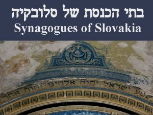 Synagogues of Slovakia Slovakia A wonderful mountainous country