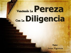 Venciendo La Con La Pereza Diligencia Pastor Jesus