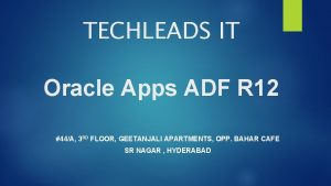 TECHLEADS IT Oracle Apps ADF R 12 44A