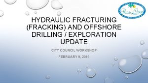 HYDRAULIC FRACTURING FRACKING AND OFFSHORE DRILLING EXPLORATION UPDATE