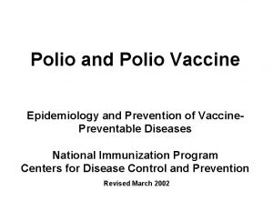 Polio and Polio Vaccine Epidemiology and Prevention of