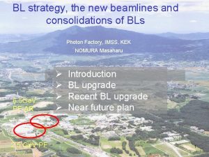 BL strategy the new beamlines and consolidations of