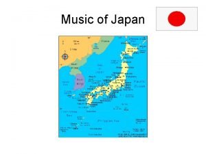 Music of Japan Overview RegionEast Asia Consists of