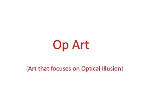 Optical art emphasizes sarcasm or irony.