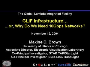 The Global Lambda Integrated Facility GLIF Infrastructure or