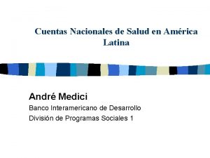 Cuentas Nacionales de Salud en Amrica Latina Andr